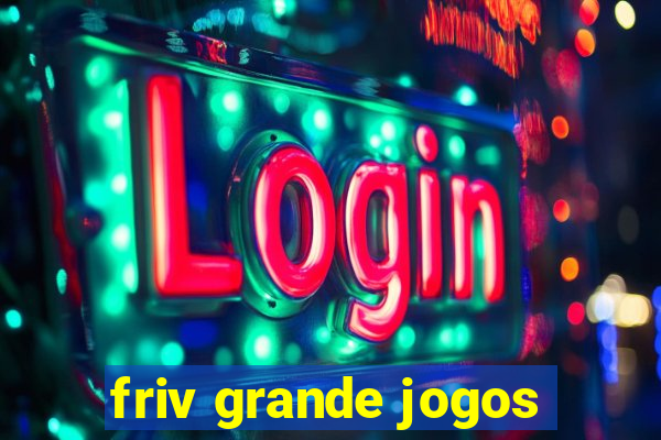 friv grande jogos